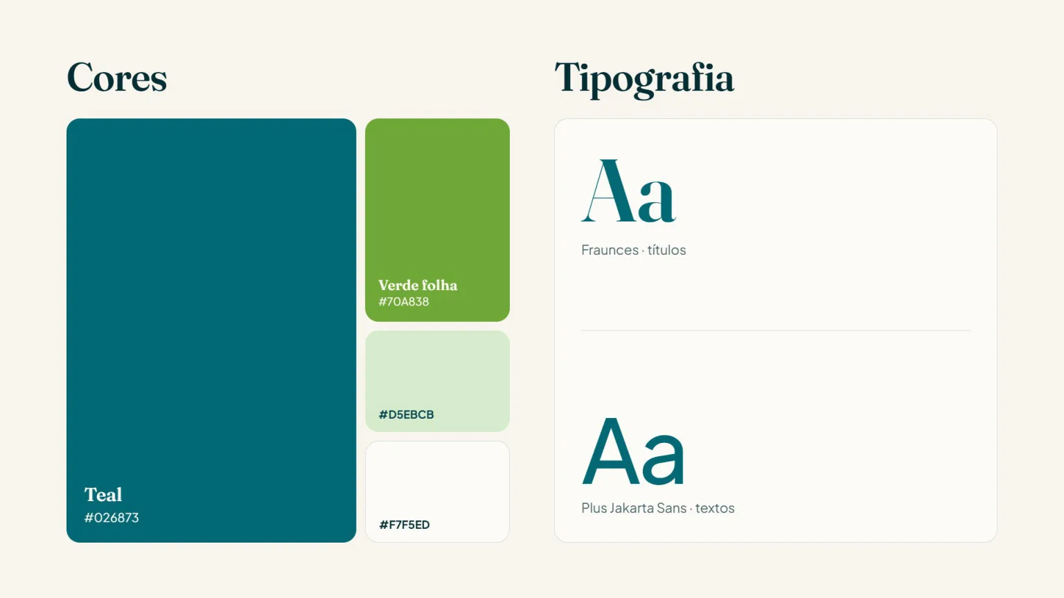 Paleta em teal, verde folha e creme, e a tipografia Fraunces com Plus Jakarta Sans.